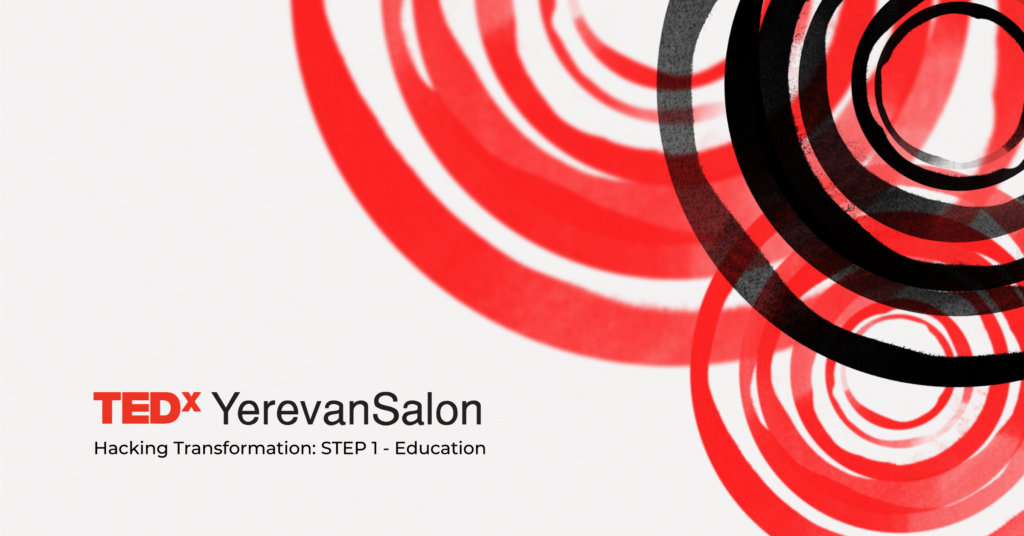 TEDxYerevanSalon on December 10 | Hacking Transformation: Step 1 – Education